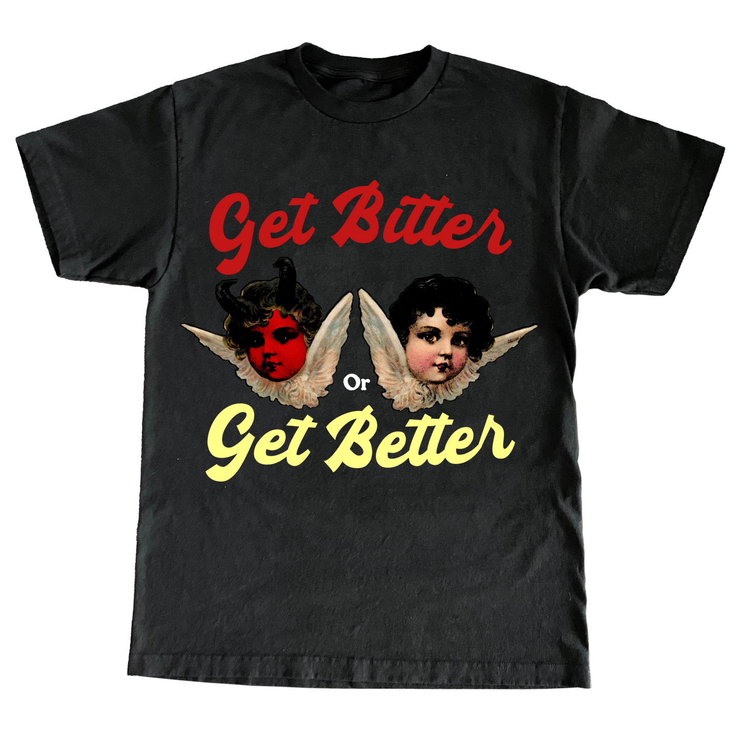 GET BITTER OR GET BETTER TEE
